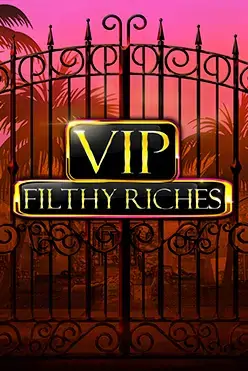 VIP Filthy Riches