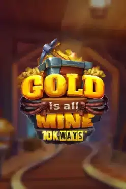 Gold is all Mine 10K Ways