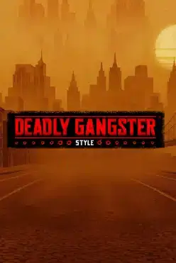 Deadly Gangster Style