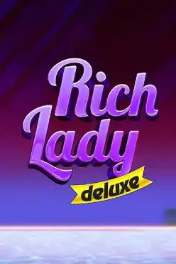 Rich Lady Deluxe